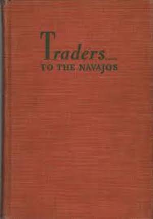 Item #7396 TRADERS TO THE NAVAJOS. The Story of the Wetherills of Kayenta. F. Gillmor, L. Wetherill.