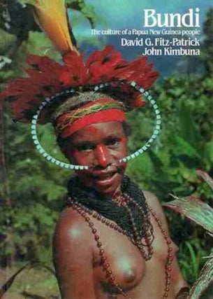 Item #7579 BUNDI. The Culture of a Papua New Guinea People. D. g. Fitzpatrick, J. Kimbuma