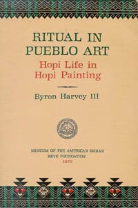 Item #7783 RITUAL IN PUEBLO ART, Hopi Life in Hopi Painting. B. Iii Harvey