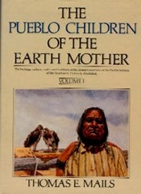 Item #7784 THE PUEBLO CHILDREN OF THE EARTH MOTHER. T. e. Mails.