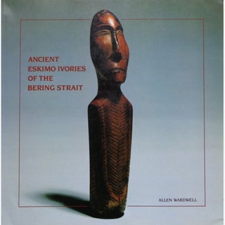 Item #7872 ANCIENT ESKIMO IVORIES OF THE BERING STRAIT. A. Wardwell