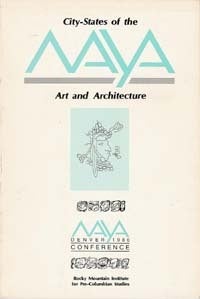 Item #791 CITY-STATES OF THE MAYA: ART AND ARCHITECTURE. E. Benson, M. Coe, preface