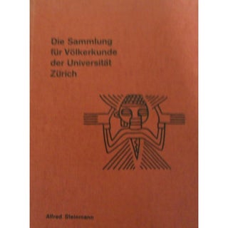 Item #7960 DIE SAMMLUNG FUR VOLKERKUNDE DER UNIVERSITAT ZURICH. A. Steinmann