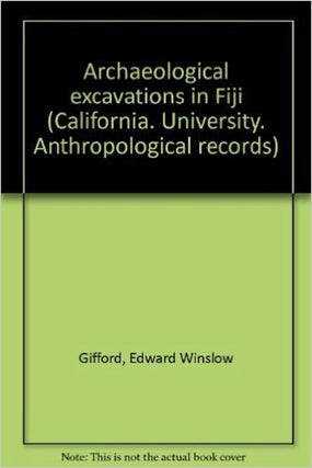 Item #8200 ARCHAEOLOGICAL EXCAVATIONS IN FIJI. E. w. Gifford