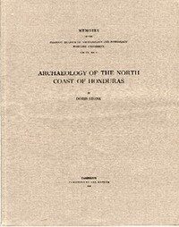 Item #822 ARCHAEOLOGY OF THE NORTH COAST OF HONDURAS. D. Stone