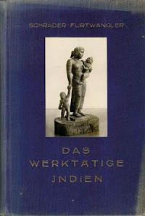 Item #8256 DAS WESKTATIGE INDIEN, Sein Werden und Sein Kampf, Auf Grand der Indienreise dei Deutschen Textilarbeiter-Delegation. K. Schrader, F. Furtwangler.