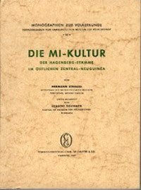 Item #8260 DIE MI KULTUR. Der Hagenberg-Stamme im Ostlichen Zentral-Neuguinea. Herman Strauss, H. Tischner.