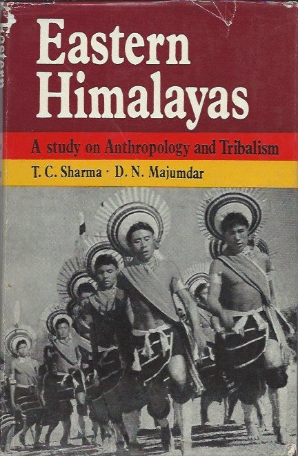 Item #8266 EASTERN HIMALAYAS, A Study on Anthropology and Tribalism. T. c. Sharma, D. n. Majumdar.