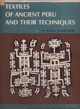 Item #8656 TEXTILES OF ANCIENT PERU AND THEIR TECHNIQUES. R. D'Harcourt