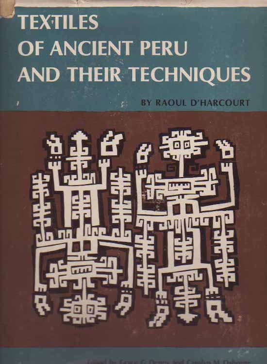 Item #8656 TEXTILES OF ANCIENT PERU AND THEIR TECHNIQUES. R. D'Harcourt.