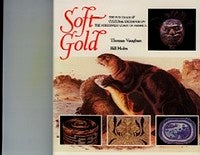 Item #8991 SOFT GOLD, The Fur Trade and Cultural Exchange on the Northwest Coast of America. T. Vaughan, B. Holm, annotations.