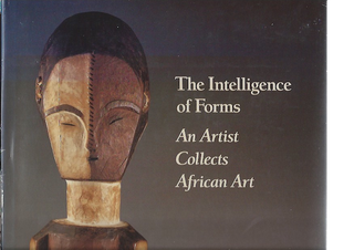 Item #9078 THE INTELLIGENCE OF FORMS, An Artist Collects African Art. E. m. Maurer, J. w. Mestach