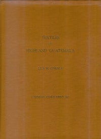 Item #916 TEXTILES OF HIGHLAND GUATEMALA. Lila M. O'Neale