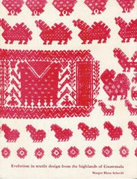 Item #923 EVOLUTION IN TEXTILE DESIGN FROM THE HIGHLANDS OF GUATEMALA. M. Schevill.