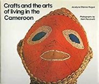 Item #9232 CRAFTS AND THE ARTS OF LIVING IN THE CAMEROON. J. Etienne Nugue