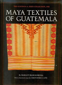 Item #9375 MAYA TEXTILES OF GUATEMALA. The Gustavus A. Eisen Collection, 1902. M. Schevill