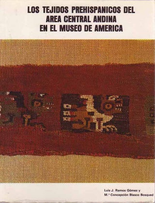 Item #9377 LOS TEJIDOS PREHISPANICOS DEL AREA CENTRAL ANDINA EN EL MUSEO DE AMERICA. L. Ramos...