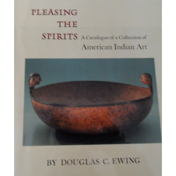 Item #9394 PLEASING THE SPIRITS, A Catalogue of a Collection of American Indian Art. D. Ewing, C. Bates, T. Brasser.