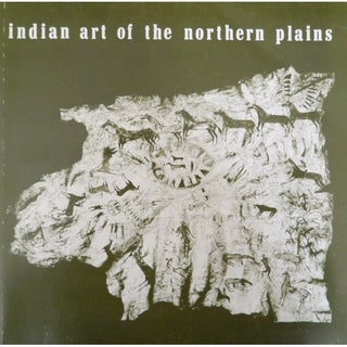 Item #9414 INDIAN ART OF THE NORTHERN PLAINS. D. Gebhard