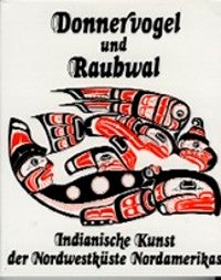 Item #9459 DONNERVOGEL UND RAUBWAL, Indianisch Kunst der Nortwestkuste Nordamerikas (Thunderbird...