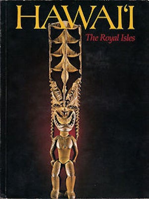 Item #9552 HAWAI'I: THE ROYAL ISLES. R. Rose, A. Kaeppler