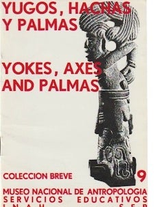 Item #9604 Official Guide. YOKES, AXES AND PALMAS. Guidebooks for Mexican Archaeological Sites and Museums