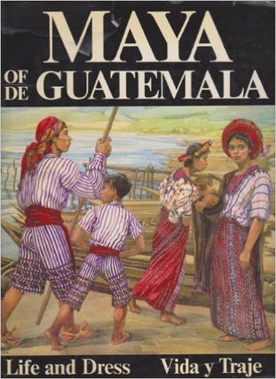 Item #9624 THE MAYA OF GUATEMALA; Their Life and Dress. C. Pettersen