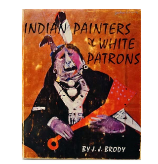 Item #964 INDIAN PAINTERS AND WHITE PATRONS. J. j. Brody