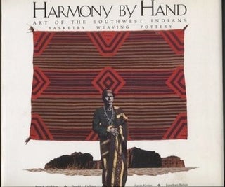 Item #9658 HARMONY BY HAND. Art of the Southwest Indians: Basketry, Weaving, Pottery. P....