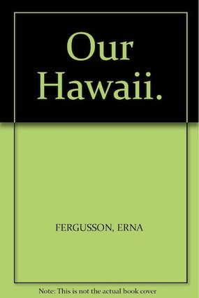 Item #9824 OUR HAWAII. E. Fergusson