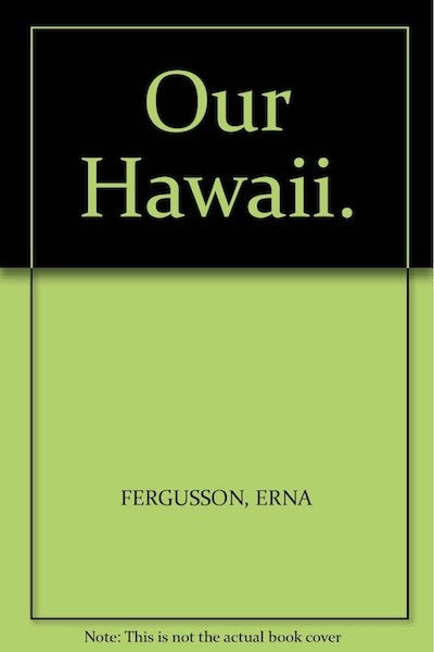 Item #9824 OUR HAWAII. E. Fergusson.