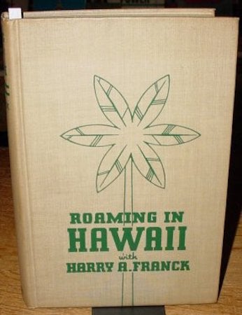 Item #9826 ROAMING IN HAWAII. A Narrative of Months of Wandering among the Glamorous Islands That May Be Our 49th State. H. Franck.