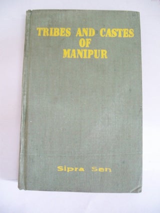 Item #9854 TRIBES AND CASTES OF MANIPUR (Description and Select Bibliography). S. Sen