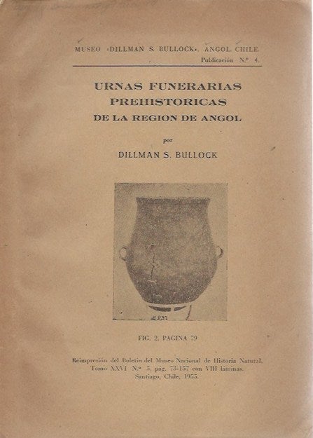 Item #9922 URNAS FUNERARIAS PREHISTORICAS DE LA REGION DE ANGOL. Dillman S. Bullock.