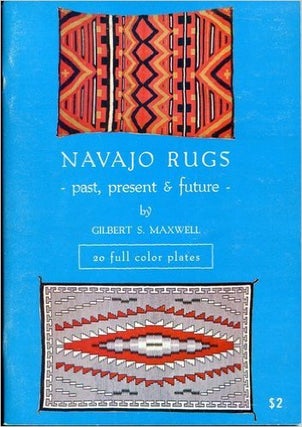 Item #9950 NAVAJO RUGS, Past, Present, and Future. G. Maxwell